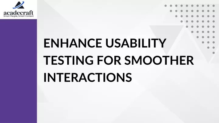 enhance usability testing for smoother