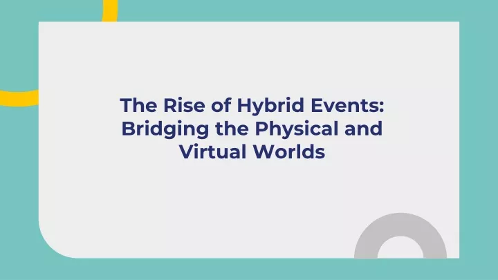 the rise of hybrid events bridging the physical and virtual worlds