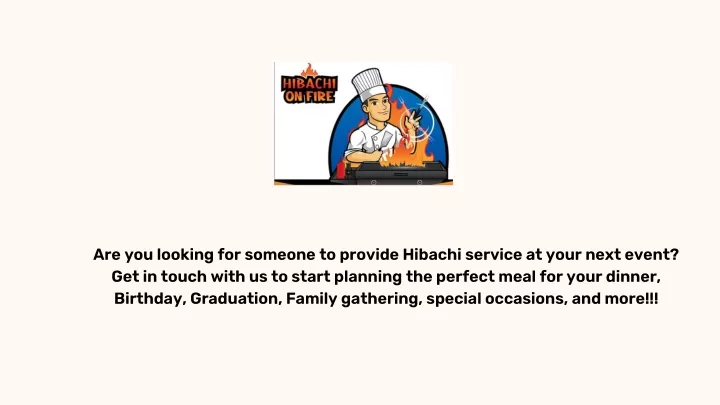 are you looking for someone to provide hibachi