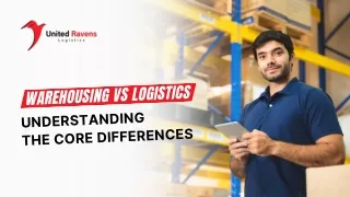 Warehousing vs. Logistics: Understanding the Core Differences