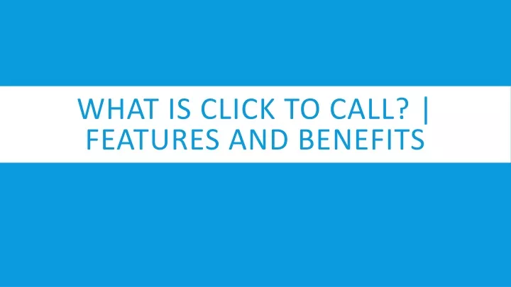 what is click to call features and benefits