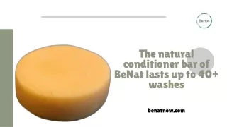 The natural conditioner bar of BeNat lasts up to 40  washes