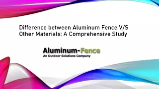 Difference between Aluminum Fence VS Other Materials