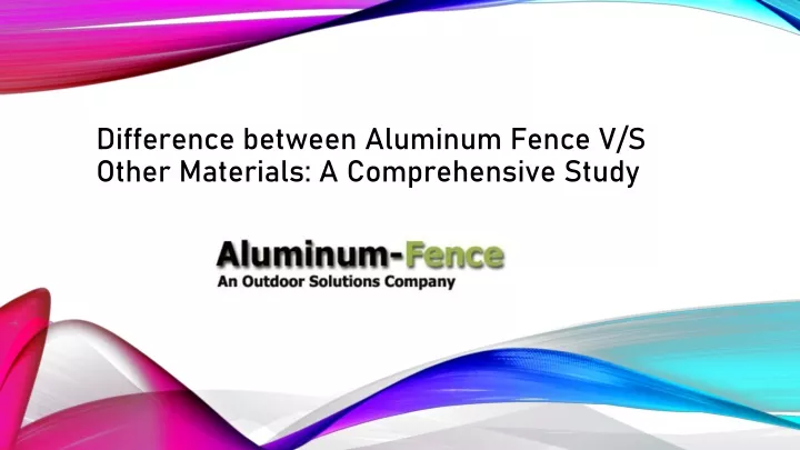 difference between aluminum fence v s other materials a comprehensive study