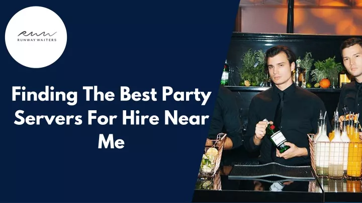 finding the best party servers for hire near me