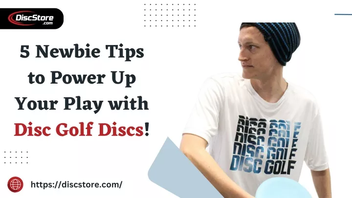 5 newbie tips to power up your play with disc