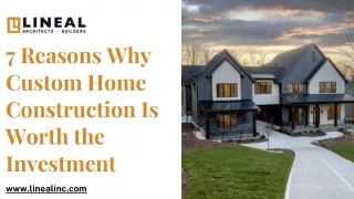 7 Reasons Why Custom Home Construction Is Worth the Investment