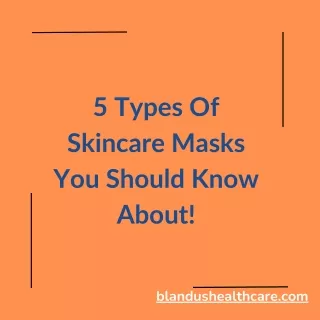 5 Types of skincare masks you should know about!