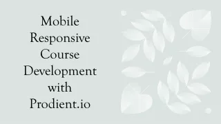 Mobile Responsive Course Development with Prodient.io