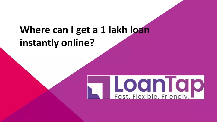 where can i get a 1 lakh loan instantly online