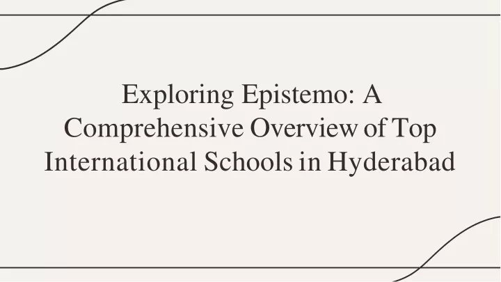 exploring epistemo a comprehensiv e overvie w of top international schools in hyderabad