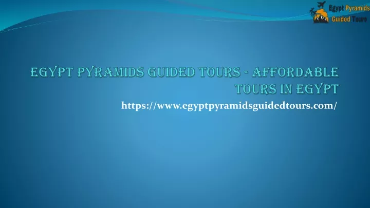 egypt pyramids guided tours affordable tours in egypt