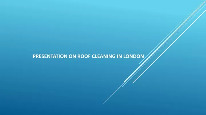 presentation on roof cleaning in london