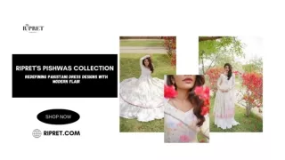 Ripret's Pishwas Collection Redefining Pakistani Dress Designs with Modern Flair