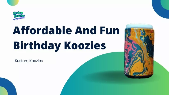 affordable and fun birthday koozies