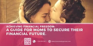 Achieving Financial Freedom A Guide for Moms to Secure Their Financial Future.