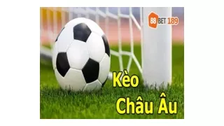 Khám phá kèo châu Âu tại 188BET 189: Sân chơi đỉnh cao cho dân cược!