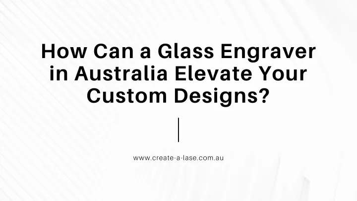 how can a glass engraver in australia elevate