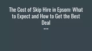 The Cost of Skip Hire in Epsom_ What to Expect and How to Get the Best Deal