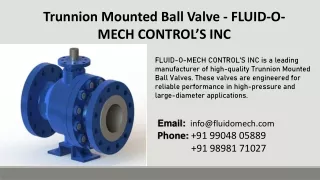 Trunnion Mounted Ball Valve - FLUID-O-MECH CONTROL’S INC