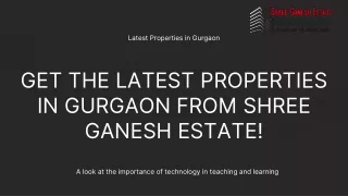 Get the Latest Properties in Gurgaon from Shree Ganesh Estate!