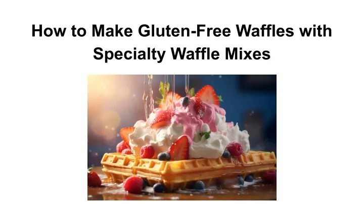 how to make gluten free waffles with specialty