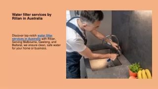 Water filter services by Rilian in Australia