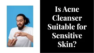 Is Acne Cleanser Suitable for Sensitive Skin?