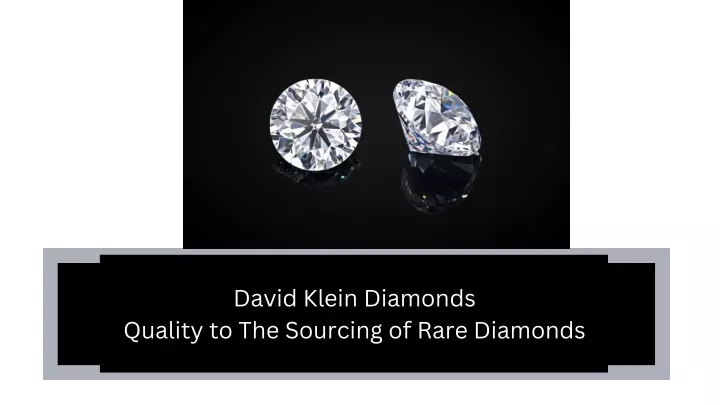 david klein diamonds quality to the sourcing