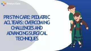 Pristyn Care Pediatric ACL Tears Overcoming Challenges and Advancing Surgical Techniques