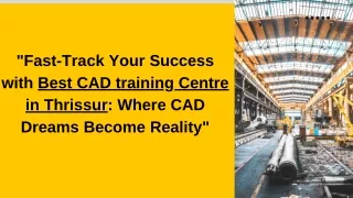 Fast-Track Your Success with CADD Centre Thrissur Where CAD Dreams Become Reality
