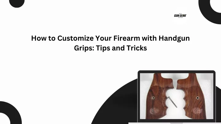 how to customize your firearm with handgun grips