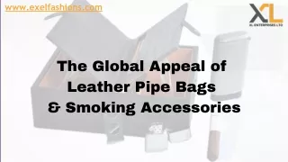 The Global Appeal of Leather Pipe Bags and Smoking Accessories