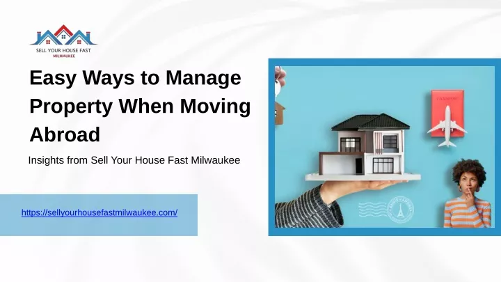 easy ways to manage property when moving abroad