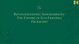 Revolutionizing Sustainability: The Future of Eco-Friendly Packaging