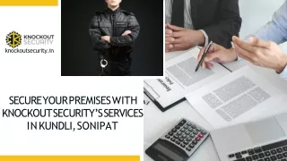 Secure Your Premises with Knockout Security_s Services in Kundli, Sonipat