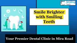 Smile Brighter with Smiling Teeth_ Your Premier Dental Clinic in Mira Road