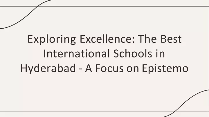 exploring excellence the best international schools in hyderabad a focus on epistemo