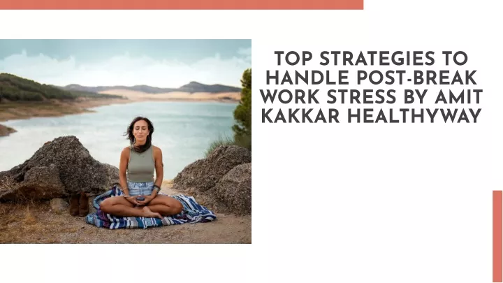 top strategies to handle post break work stress