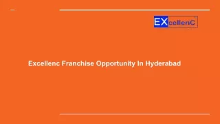 Excellenc Franchise Opportunity In Hyderabad