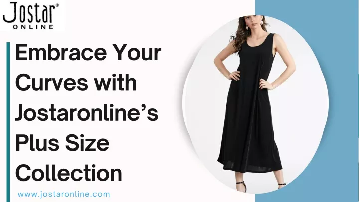 embrace your curves with jostaronline s plus size