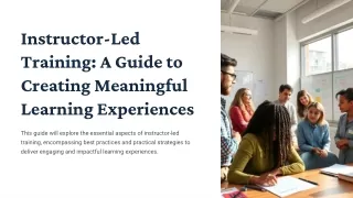 Instructor-Led Training A Guide to Creating Meaningful Learning Experiences