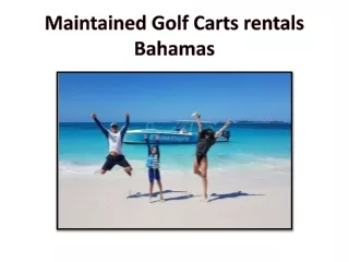 Maintained Golf Carts rentals Bahamas