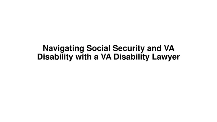 navigating social security and va disability with