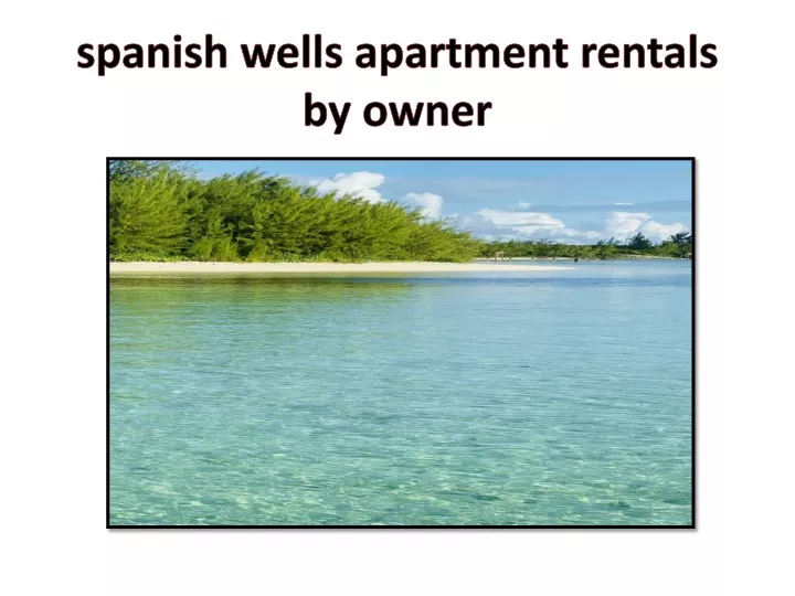 spanish wells apartment rentals by owner