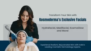 Transform Your Skin with Kosmoderma’s Exclusive Facials Hydrafacial, Medifacial, KosmoGlow, and More