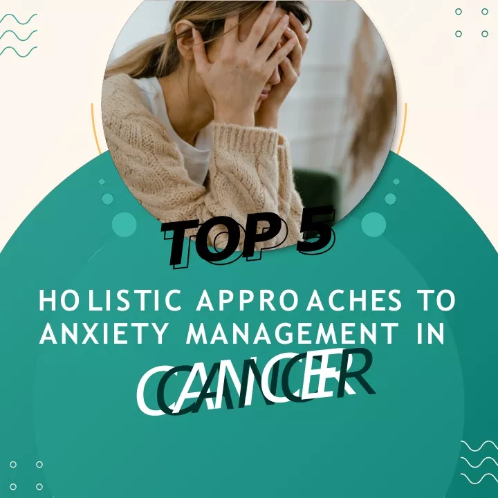 h o l i s t i c a pp r o a c h e s t o anxiety management in