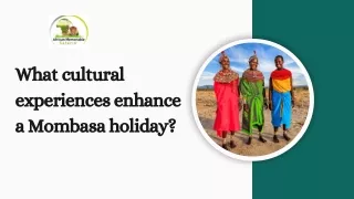 What cultural experiences enhance a Mombasa holiday