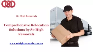 Comprehensive Relocation Solutions by So High Removals