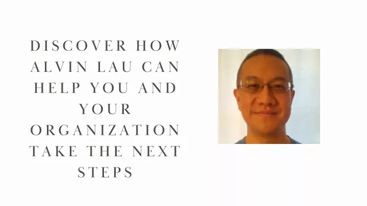 discover how alvin lau can help you and your